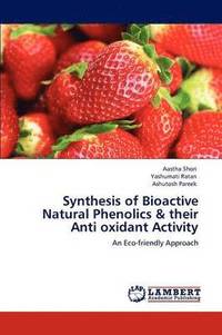 bokomslag Synthesis of Bioactive Natural Phenolics & their Anti oxidant Activity