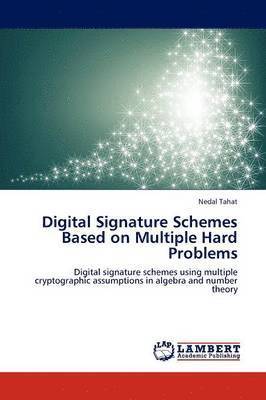 Digital Signature Schemes Based on Multiple Hard Problems 1