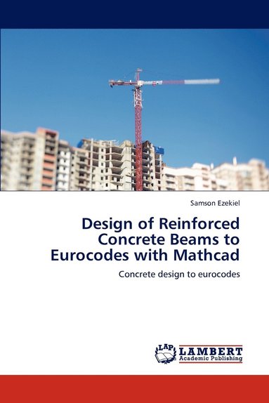 bokomslag Design of Reinforced Concrete Beams to Eurocodes with Mathcad