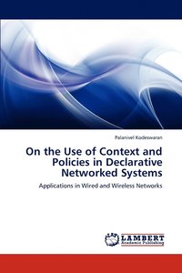 bokomslag On the Use of Context and Policies in Declarative Networked Systems