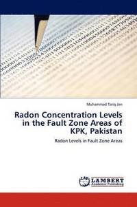 bokomslag Radon Concentration Levels in the Fault Zone Areas of KPK, Pakistan