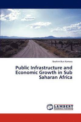 bokomslag Public Infrastructure and Economic Growth in Sub Saharan Africa