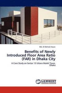 bokomslag Benefits of Newly Introduced Floor Area Ratio (FAR) in Dhaka City