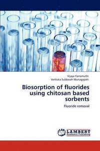 bokomslag Biosorption of Fluorides Using Chitosan Based Sorbents