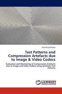 bokomslag Test Patterns and Compression Artefacts due to Image & Video Codecs
