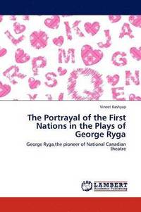 bokomslag The Portrayal of the First Nations in the Plays of George Ryga