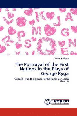 bokomslag The Portrayal of the First Nations in the Plays of George Ryga