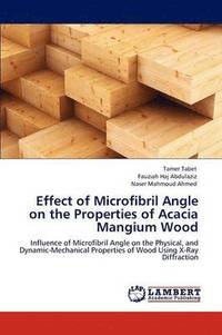 bokomslag Effect of Microfibril Angle on the Properties of Acacia Mangium Wood