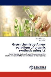 bokomslag Green Chemistry-A New Paradigm of Organic Synthesis Using Ils