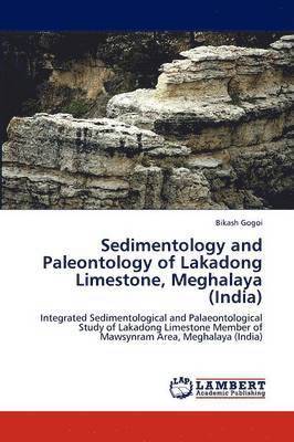 Sedimentology and Paleontology of Lakadong Limestone, Meghalaya (India) 1