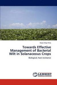 bokomslag Towards Effective Management of Bacterial Wilt in Solanaceous Crops