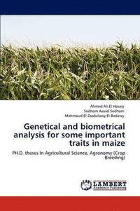 bokomslag Genetical and Biometrical Analysis for Some Important Traits in Maize