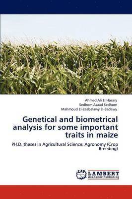 Genetical and Biometrical Analysis for Some Important Traits in Maize 1