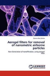 bokomslag Aerogel Filters for Removal of Nanometric Airborne Particles