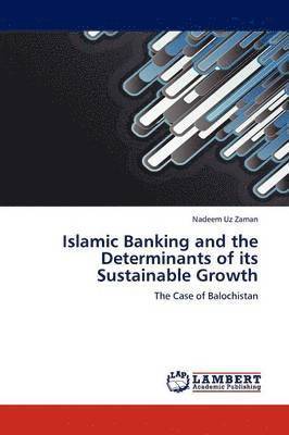 Islamic Banking and the Determinants of its Sustainable Growth 1