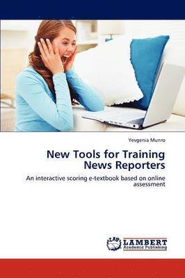 New Tools for Training News Reporters 1