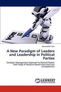 bokomslag A New Paradigm of Leaders and Leadership in Political Parties