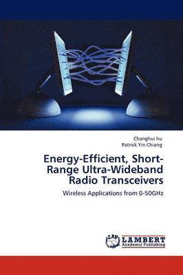 Energy-Efficient, Short-Range Ultra-Wideband Radio Transceivers 1