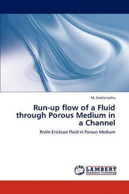 Run-up flow of a Fluid through Porous Medium in a Channel 1