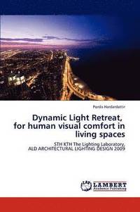 bokomslag Dynamic Light Retreat, for Human Visual Comfort in Living Spaces
