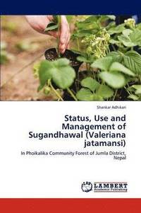 bokomslag Status, Use and Management of Sugandhawal (Valeriana jatamansi)
