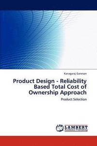 bokomslag Product Design - Reliability Based Total Cost of Ownership Approach