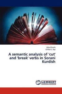 bokomslag A semantic analysis of 'cut' and 'break' verbs in Sorani Kurdish