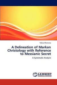 bokomslag A Delineation of Markan Christology with Reference to Messianic Secret