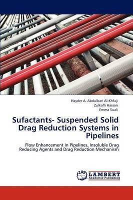 Sufactants- Suspended Solid Drag Reduction Systems in Pipelines 1