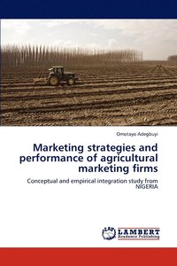 bokomslag Marketing strategies and performance of agricultural marketing firms