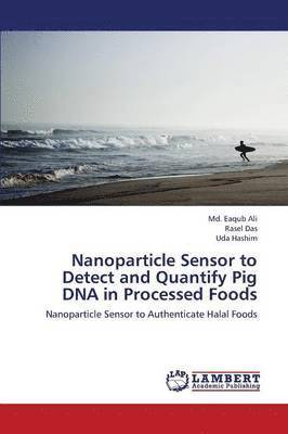 Nanoparticle Sensor to Detect and Quantify Pig DNA in Processed Foods 1