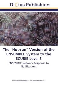 bokomslag The &quot;Hot-run&quot; Version of the ENSEMBLE System to the ECURIE Level 3