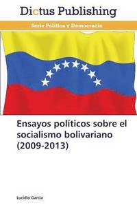 bokomslag Ensayos polticos sobre el socialismo bolivariano (2009-2013)