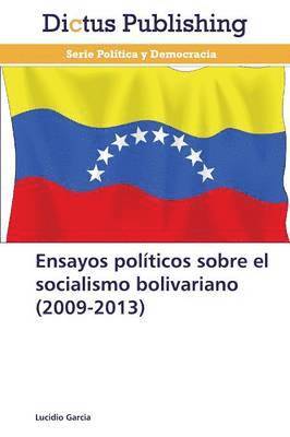 Ensayos polticos sobre el socialismo bolivariano (2009-2013) 1