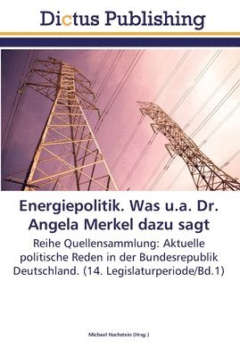 Energiepolitik. Was u.a. Dr. Angela Merkel dazu sagt 1