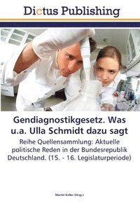 bokomslag Gendiagnostikgesetz. Was u.a. Ulla Schmidt dazu sagt