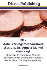 bokomslag EU - Stabilisierungsmechanismus. Was u.a. Dr. Angela Merkel dazu sagt