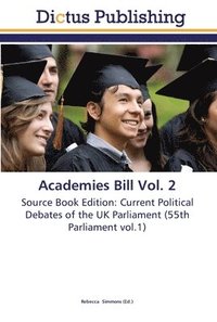 bokomslag Academies Bill Vol. 2