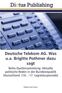 bokomslag Deutsche Telekom AG. Was u.a. Brigitte Pothmer dazu sagt