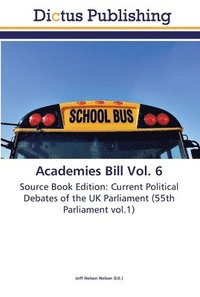 bokomslag Academies Bill Vol. 6