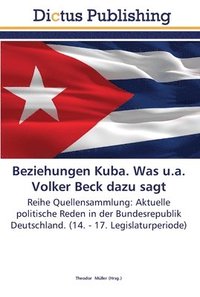 bokomslag Beziehungen Kuba. Was u.a. Volker Beck dazu sagt