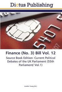 bokomslag Finance (No. 3) Bill Vol. 12