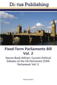 bokomslag Fixed-Term Parliaments Bill Vol. 2