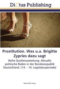 bokomslag Prostitution. Was u.a. Brigitte Zypries dazu sagt