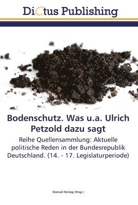 Bodenschutz. Was u.a. Ulrich Petzold dazu sagt 1