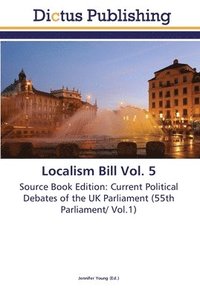 bokomslag Localism Bill Vol. 5