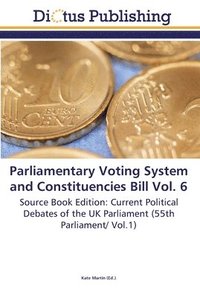 bokomslag Parliamentary Voting System and Constituencies Bill Vol. 6