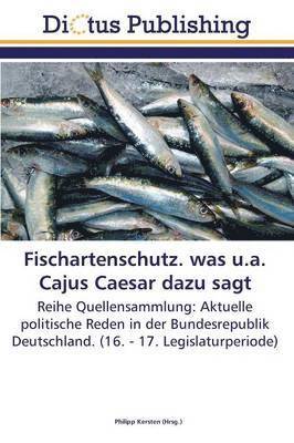 Fischartenschutz. was u.a. Cajus Caesar dazu sagt 1