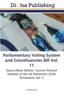 Parliamentary Voting System and Constituencies Bill Vol. 11 1