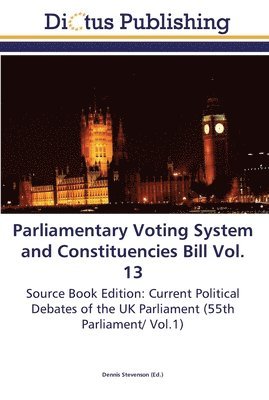 Parliamentary Voting System and Constituencies Bill Vol. 13 1